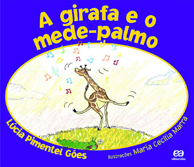 A girafa e o mede-palmo. Lúcia Pimentel Góes. Editora Ática. Coleção Lagarta Pintada. 2018-atualmente (7ª edição). ISBN: 978-85-08-13907-1. Capa de Maria Cecília Marra (ilustração). Ilustrações de Maria Cecília Marra.