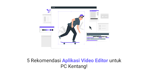 5 Rekomendasi Aplikasi Video Editor untuk PC Kentang