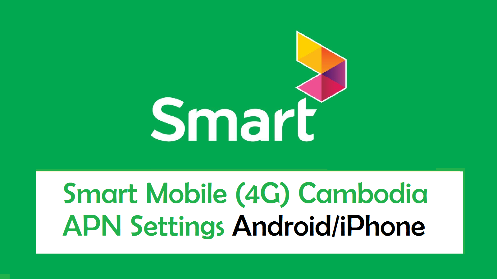 Smart Mobile (4G) Cambodia APN