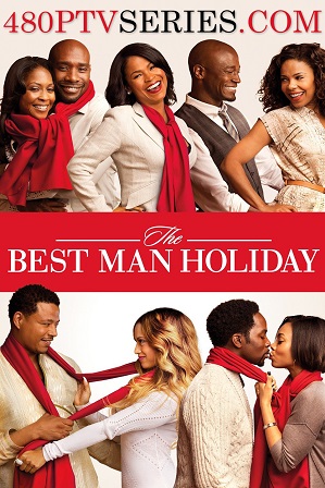 The Best Man Holiday (2013) 350MB Full Hindi Dual Audio Movie Download 480p Bluray Free Watch Online Full Movie Download Worldfree4u 9xmovies The Best Man Holiday (2013) 350MB Full Hindi Dual Audio Movie Download 480p Bluray Free Watch Online Full Movie Download Worldfree4u 9xmovies