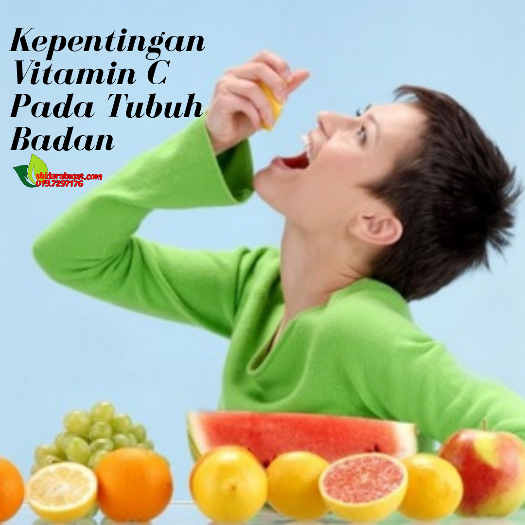 Kepentingan Vitamin C Untuk Tubuh Badan