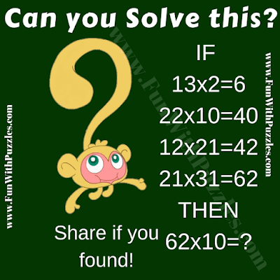 If 13x2=6, 22x10=40, 12x21=42, 21x31=62 Then 62x10=?. Can you solve this IQ Math Question for School Students?