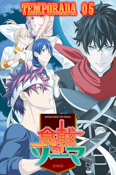 SHOKUGEKI NO SOMA - TEMPORADA 05 | DARMANIA