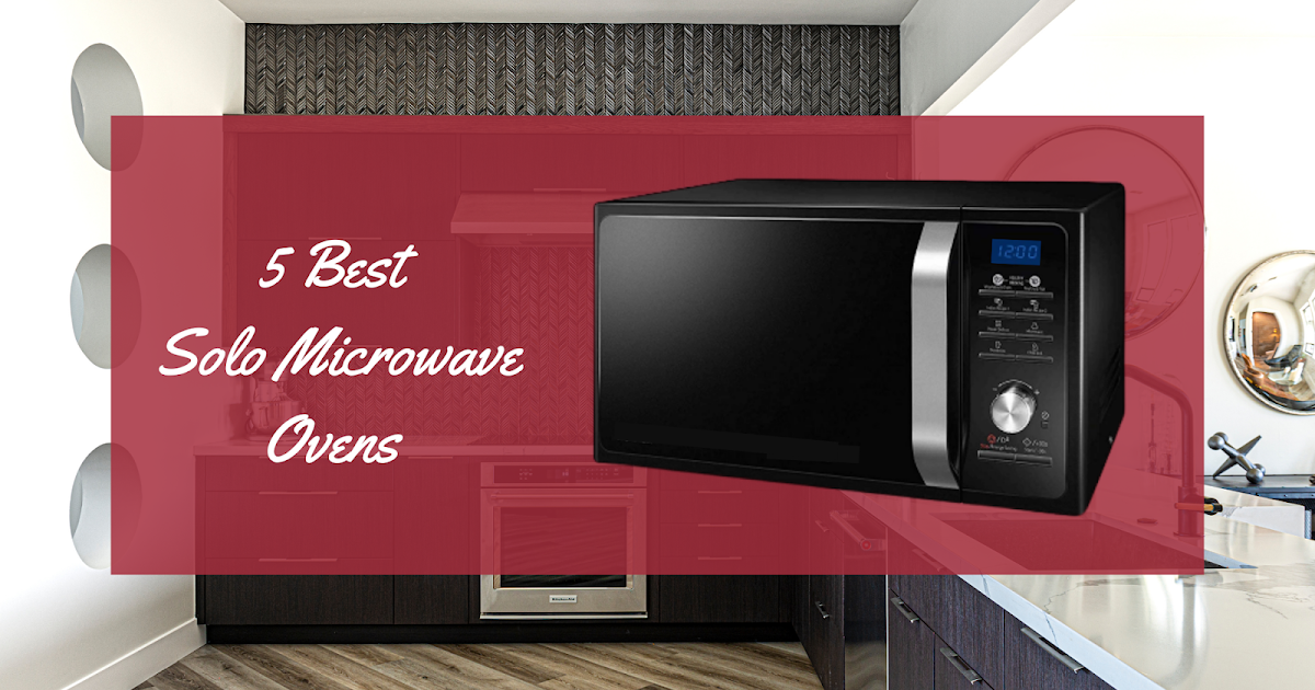 Top 5 Best Solo Microwave Ovens In India Under 6000 (2021