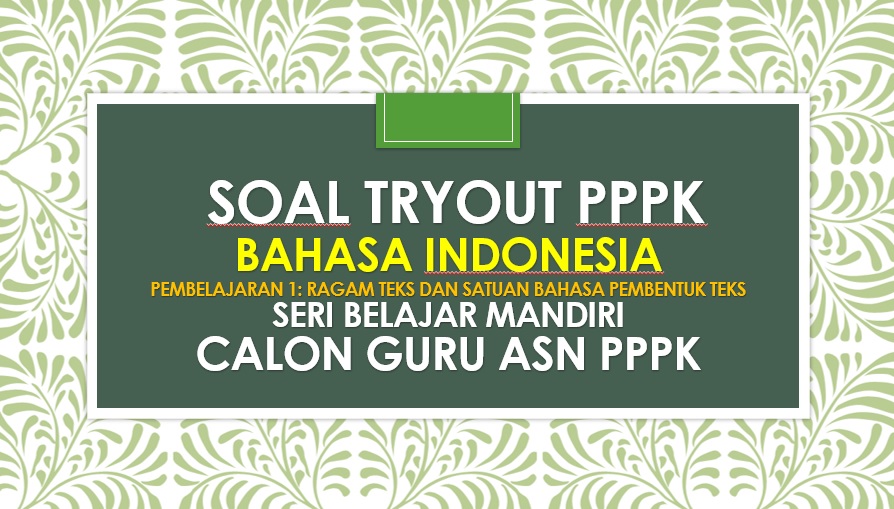 Soal TryOut Bahasa Indonesia Pembelajaran 1 Ragam Teks