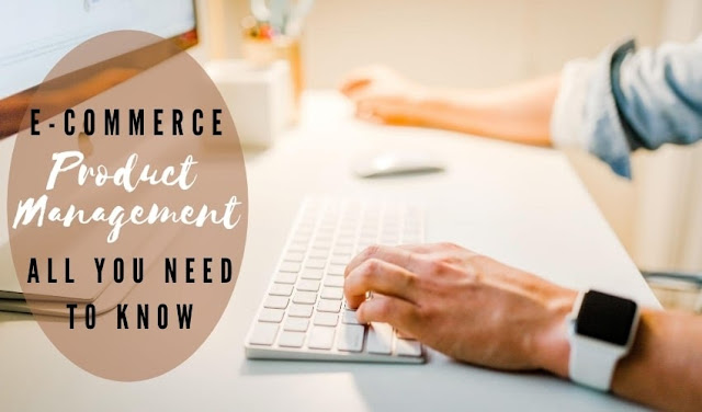 E-Commerce Product Management: All You Need To Know