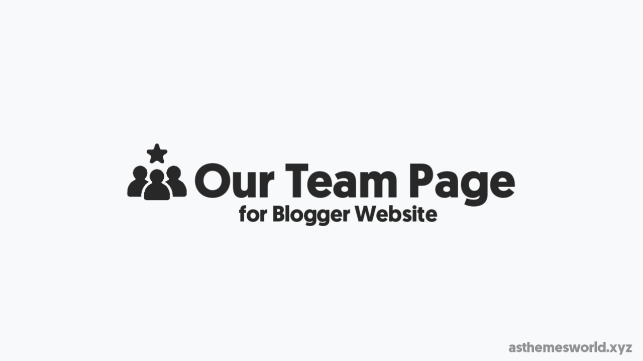 How to Create Our Team Page in Blogger Website