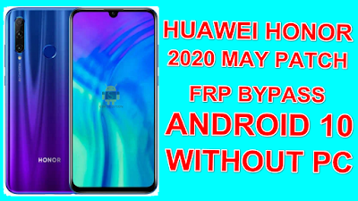 Huawei Honor 2020 May Security Patch FRP Bypass Android 10 Without Pc.