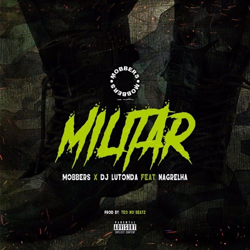 MOBBERS x DJ Lutonda - Militar ft. Nagrelha (prod. by Teo No Beatz) "Kuduro" (Download Free)