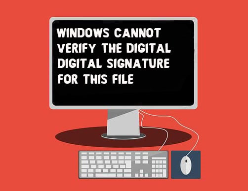 Fix Windows Cannot Verify the Digital Signature for this File | Stop