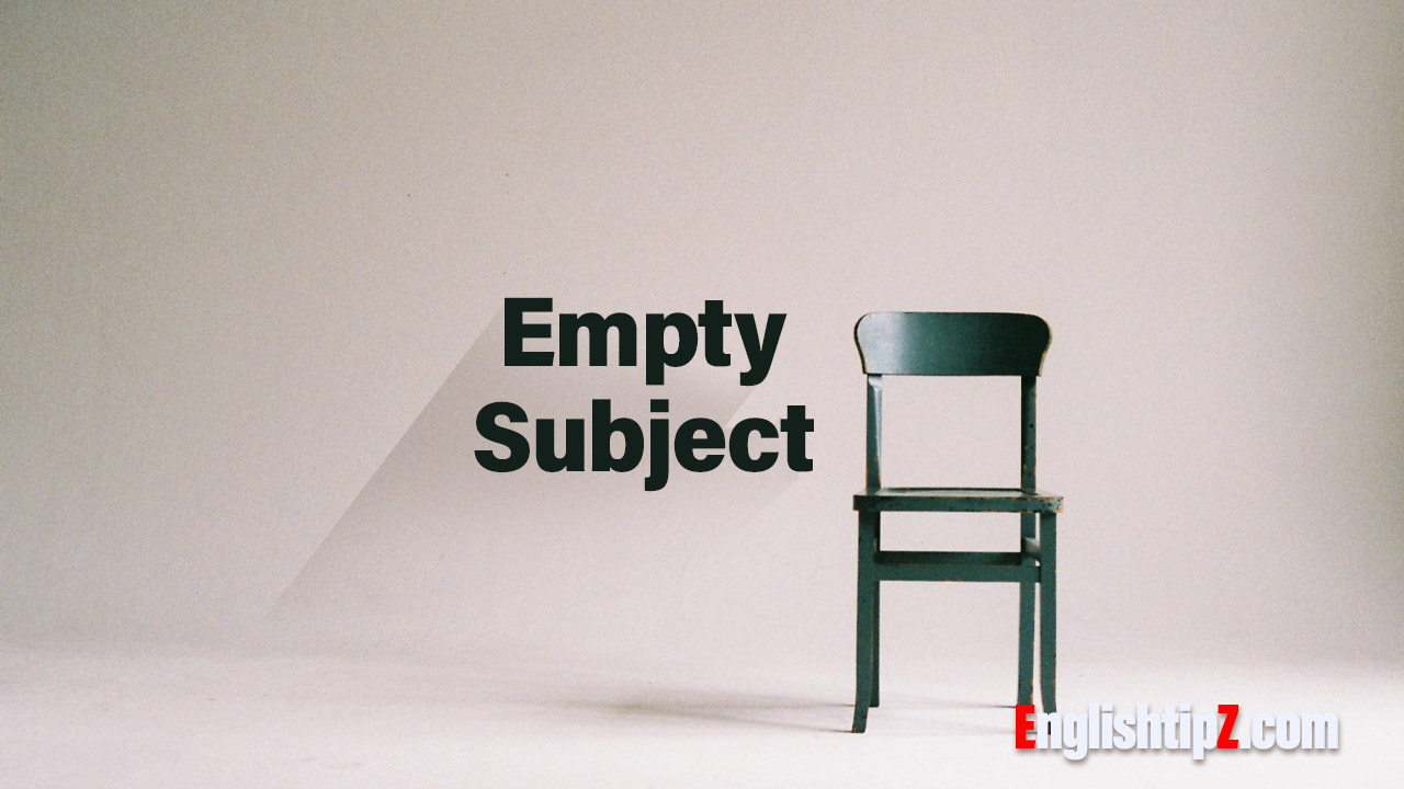 Empty or Dummy Subjects and Anticipatory Subjects; "It"