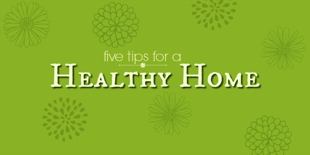 Five tips for a healthy home