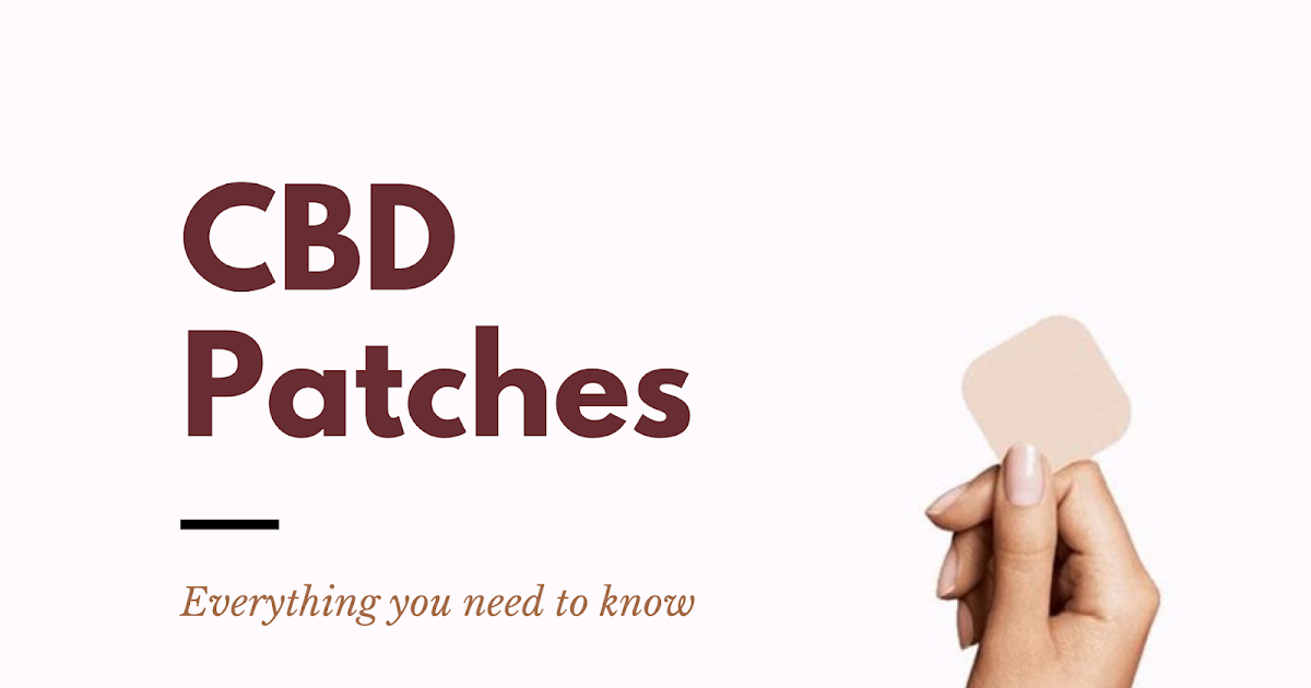 CBD Patches Everything you need to know