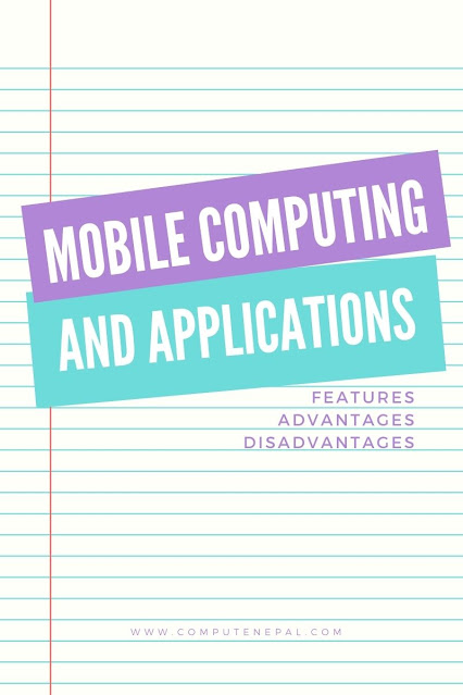 Mobile Computing and Its Application, Features, Advantages and Disadvantages