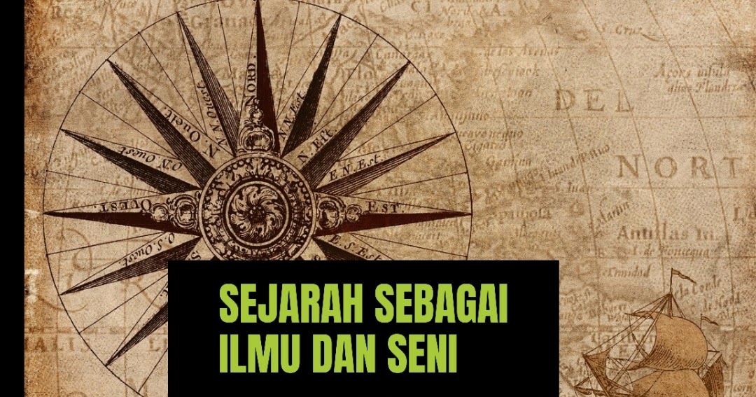 Sejarah Sebagai Ilmu Dan Sebagai Seni Wawasanku Sejarah Sebagai Ilmu Dan Sebagai Seni Wawasanku