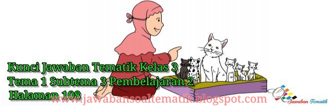Kunci Jawaban Buku Siswa Kelas 3 Tema 1 Halaman 109 110 111 114 115 - Jawaban Soal Tematik