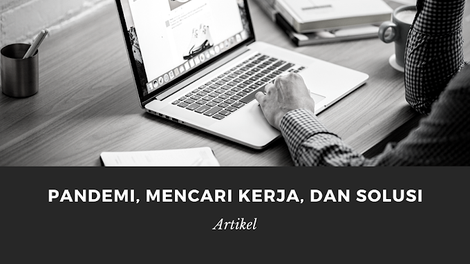 Pandemi, Mencari Kerja, dan Solusi