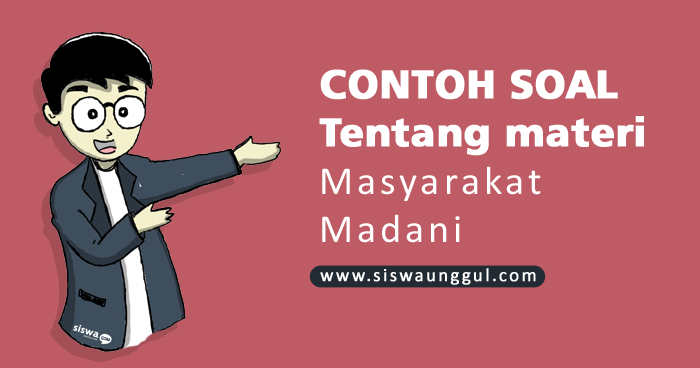 Contoh Soal Tentang Masyarakat Madani Beserta Jawabannya Contoh Soal Tentang Masyarakat Madani Beserta Jawabannya