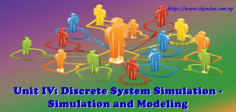 Unit IV: Discrete System Simulation | BCA 7th Semester Simulation And ...