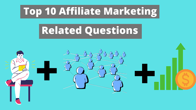 Top Ten Affiliate Marketing Related Question in 2021