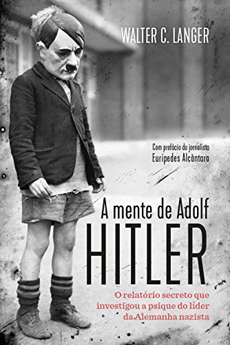 A mente de Adolf Hitler: O relatório secreto que investigou a psique do líder da Alemanha nazista A mente de Adolf Hitler: O relatório secreto que investigou a psique do líder da Alemanha nazista