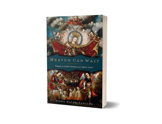Heaven Can Wait Purgatory in Catholic Devotional and Popular Culture
