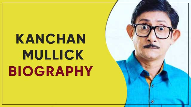 Kanchan Mullick wiki biography