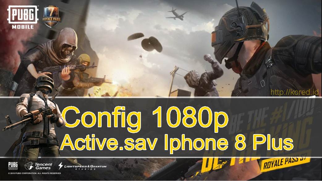 Download Config 1080p Dan Active Sav Iphone 8 Plus Pubg Mobile Versi 0 13 0 Kored Id