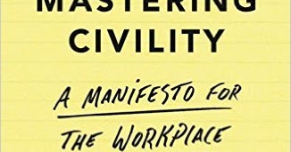 Mastering Civility A Manifesto for the Workplace