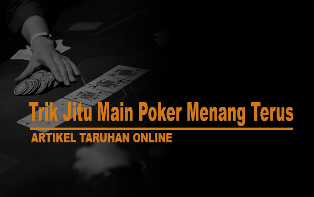 Trik Jitu Main Poker Menang Terus | Togel 609