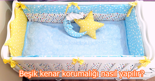 Beşik yan korumalığı nasıl yapılır? Beşik korumalığı minderi dikimi