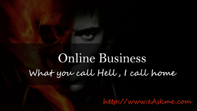 Online Business Blogging: What you call Hell, I call home: eAskme Online Business Blogging: What you call Hell, I call home: eAskme