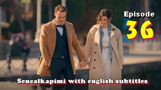 Sen cal kapimi Episode 36 with English Subtitles