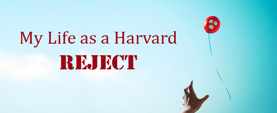 My Life as a Harvard Reject