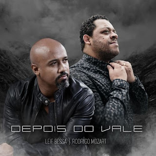 Baixar Música Gospel Depois Do Vale - Leif Bessa e Rodrigo Mozart Mp3