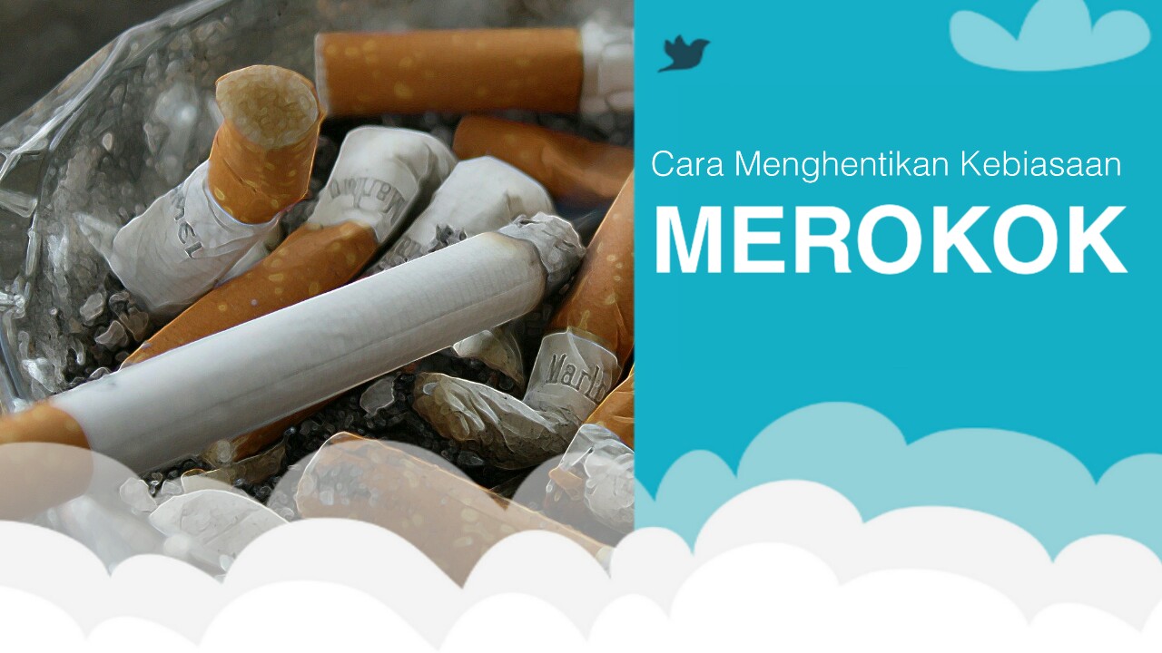 Cara Menghentikan Kebiasaan Merokok Cara Menghentikan Kebiasaan Merokok
