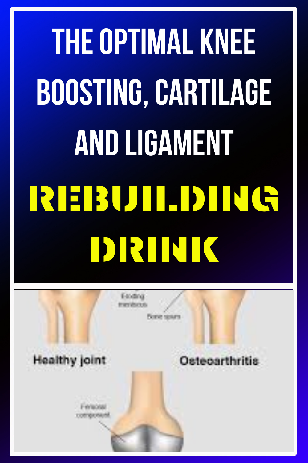 THE OPTIMAL KNEE BOOSTING, CARTILAGE AND LIGAMENT REBUILDING DRINK
