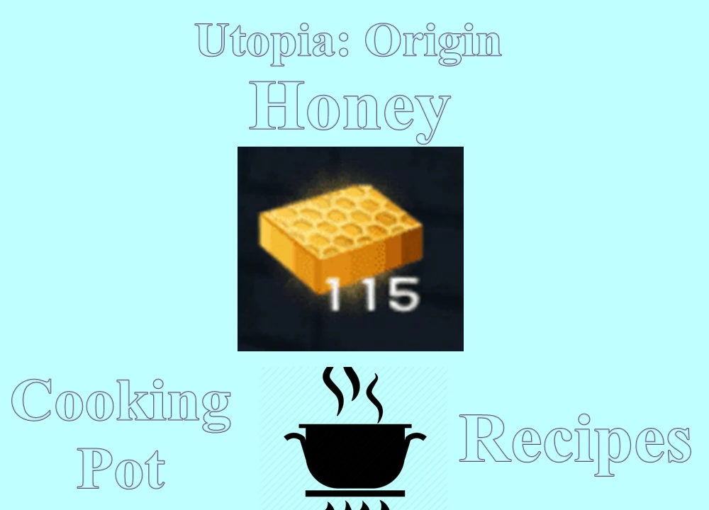 Honey Location and Cooking Pot Recipes Utopia Origin Razelion Hobby