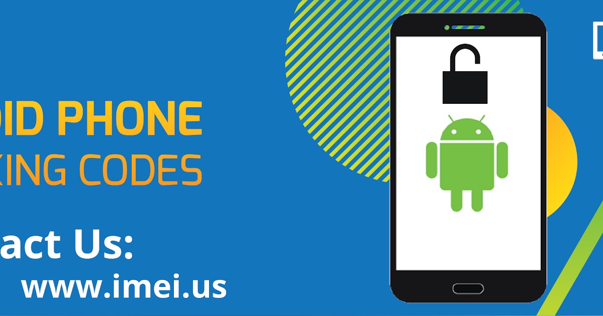 Mobile Unlocking Services All Over World How Android Phone Unlocking Codes Can Help You Unlock