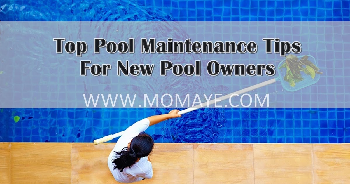 Top Pool Maintenance Tips For New Pool Owners