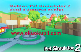 Roblox Pet Simulator 2 Yeni Yumurta Script OutoFarm Hilesi İndir 2020