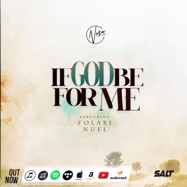 Nosa – If God Be For Me Ft. Folabi Noel Nosa – If God Be For Me Ft. Folabi Noel