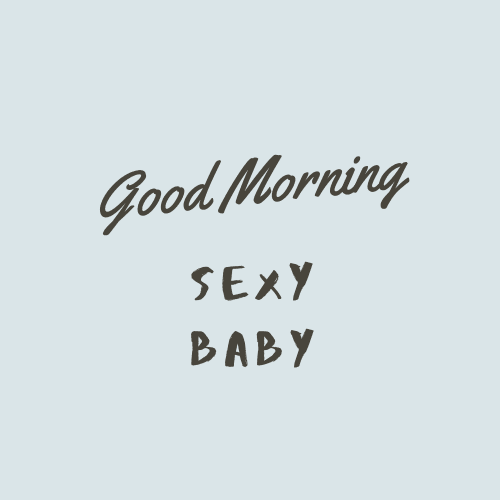 Sexy Good Morning Baby