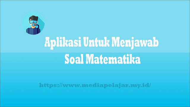 Aplikasi Untuk Menjawab Soal Matematika Media Pelajar