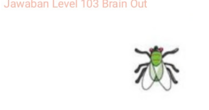Lalat Menyebalkan Brain Out Kunci Jawaban Brain Out Level 103 Jalur Tekhno Lalat Menyebalkan Brain Out Kunci Jawaban Brain Out Level 103 Jalur Tekhno
