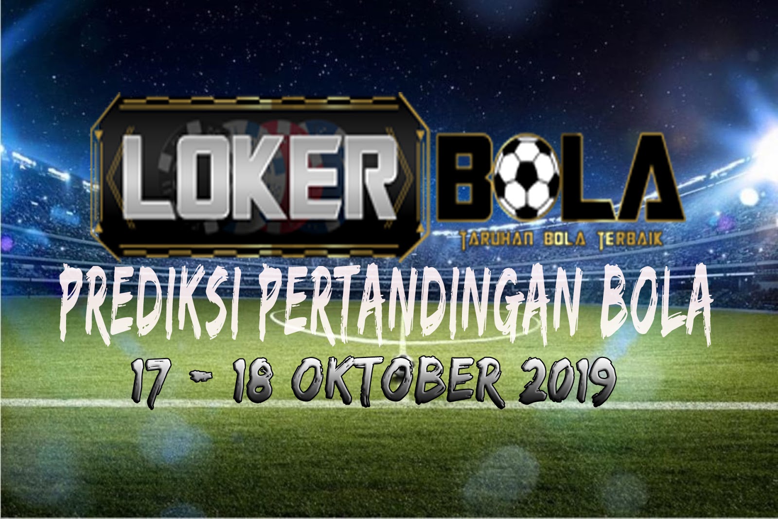 PREDIKSI PERTANDINGAN BOLA 17 – 18 OKTOBER 2019