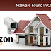 Warning! CCTV Cameras Sold on Amazon Come with Pre-Installed Malware