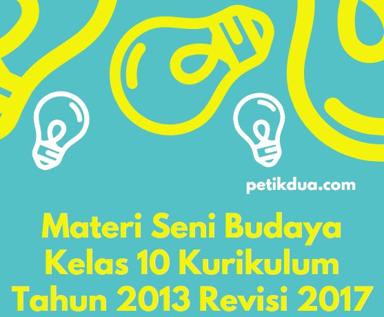 Materi Seni Budaya Kelas 10 Kurikulum Tahun 2013 Revisi