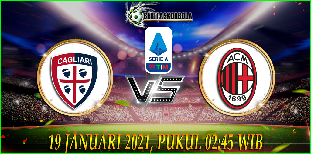 Prediksi Bola Cagliari Vs Ac Milan Liga Italy Selasa 19 Januari 2021