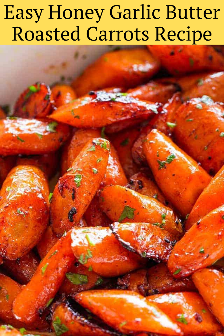 Easy Honey Garlic Butter Roasted Carrots Recipe